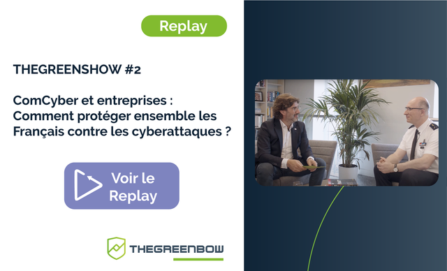 TheGreenShow #2 ComCyber et entreprises : comment protéger ensemble les Français contre les cyberattaques ? - TheGreenBow