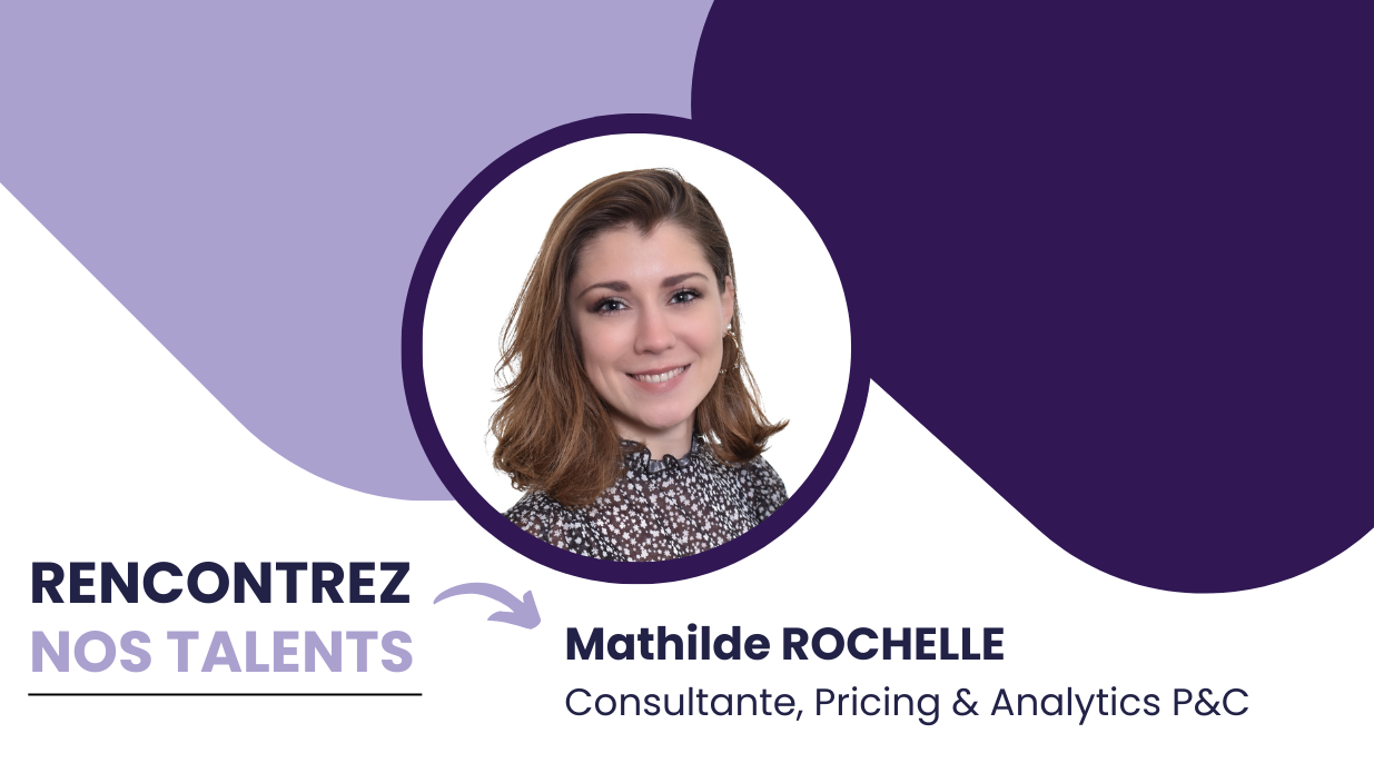 Rencontrez nos talents : Mathilde ROCHELLE, Consultante