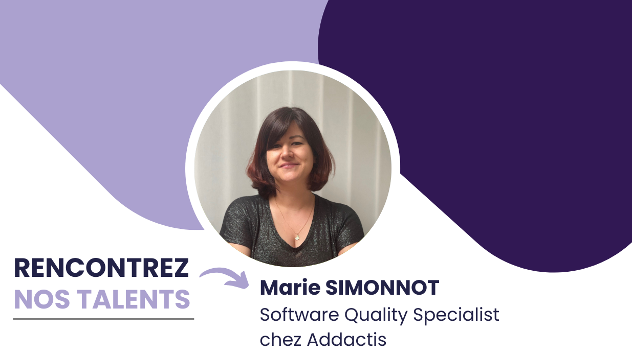 Rencontrez nos talents: Marie SIMONNOT, Software Quality Specialist