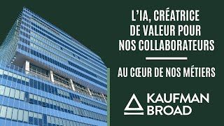 🎥 [FILM IA] - L’intelligence artificielle au service des métiers chez Kaufman &amp; Broad !