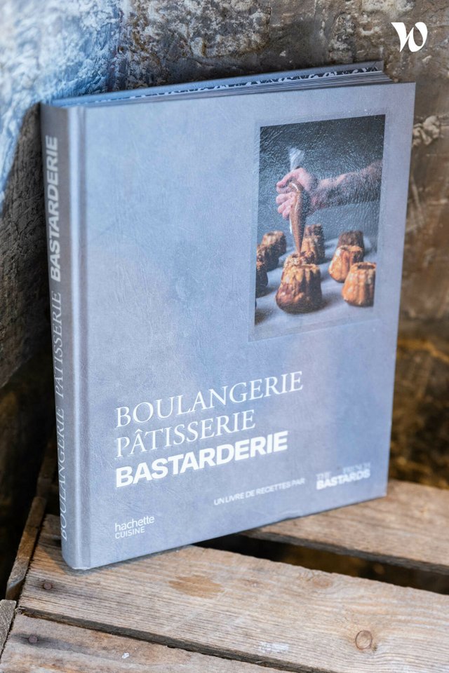 Boulangerie, Pâtisserie, Bastarderie: Un livre de recettes par The French  Bastards