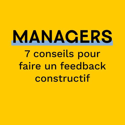  	Managers : 7 conseils pour faire un feedback constructif 