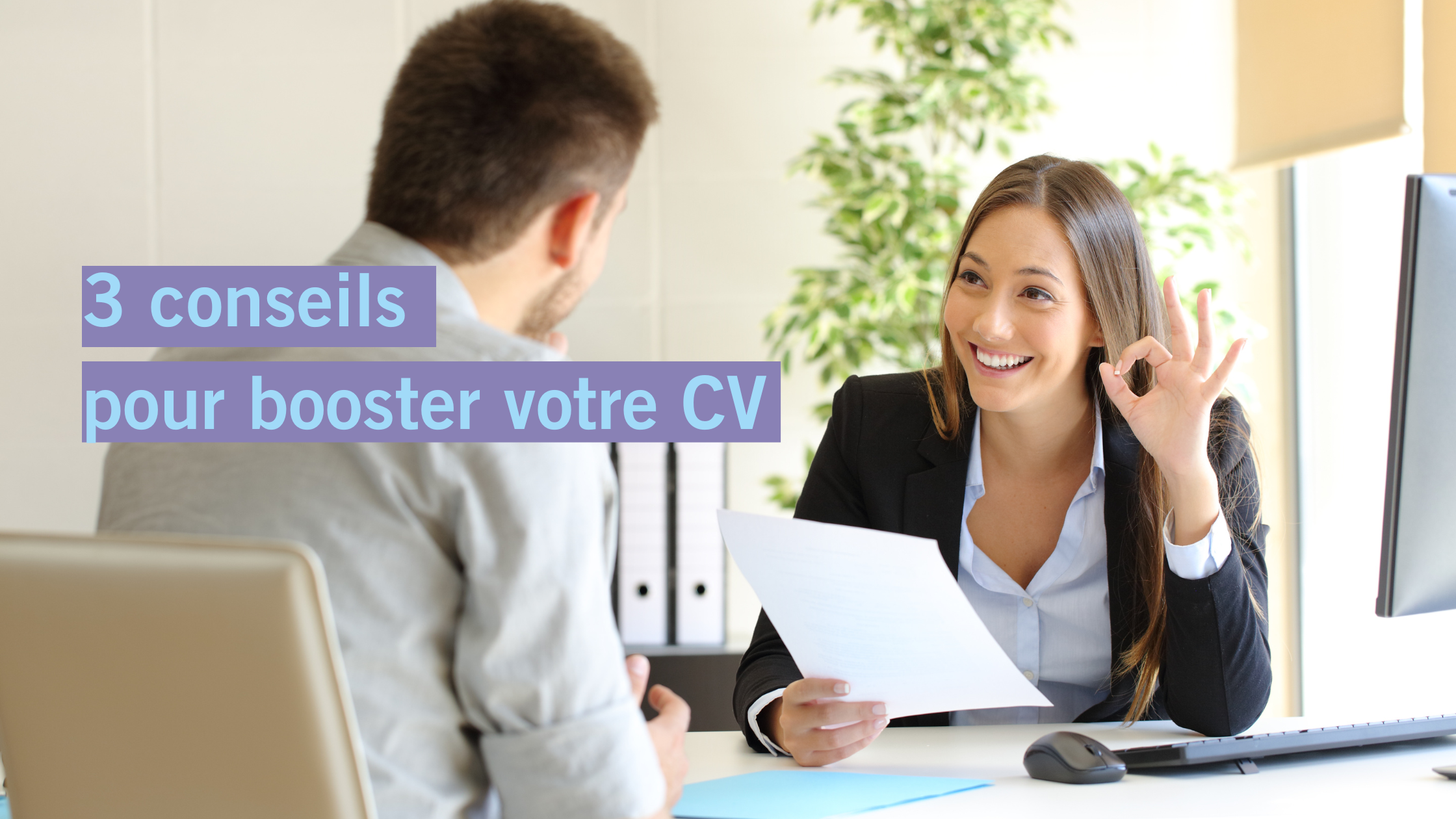 3 conseils pour booster votre cv