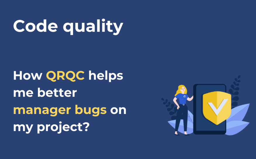 How QRQC helps me better manage bugs on my project?