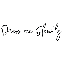 Dress me Slow'ly