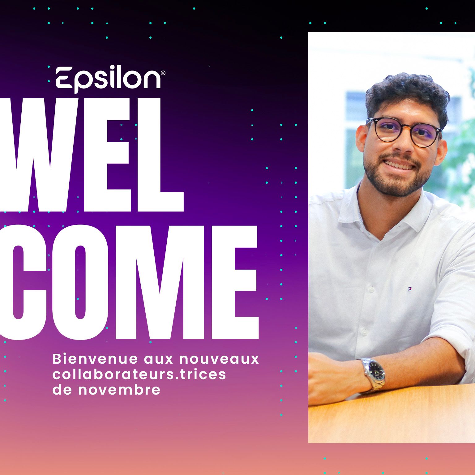 #Welcome aux nouveaux talents qui ont rejoint l’aventure Epsilon France en ce mois de novembre 🥳  