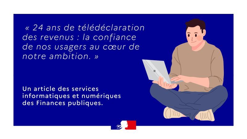 Télé IR - 24 ans de télédéclaration des revenus : la confiance de nos usagers au cœur de notre ambition