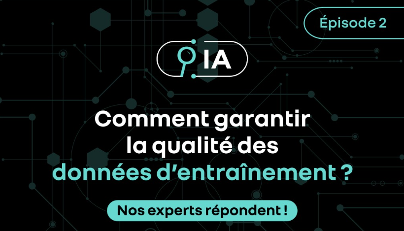 🤖 IA : Comment garantir la qualité des données ? Épisode 2