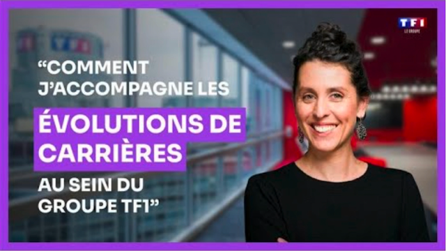 Comment j'accompagne les évolutions de carrières au sein du Groupe TF1 ? - Groupe TF1