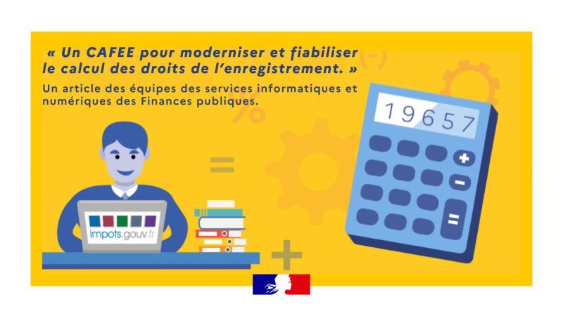 Un « CAFEE » pour moderniser et fiabiliser le calcul des droits de l’enregistrement